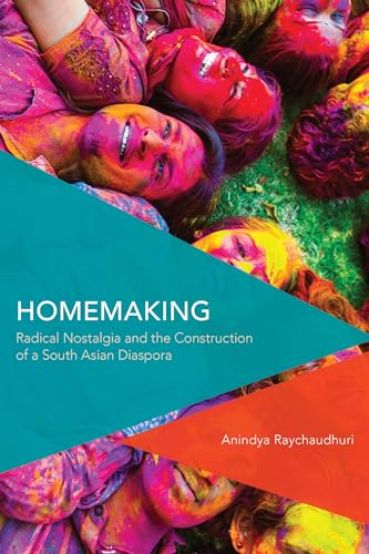 Beispielbild fr Homemaking: Radical Nostalgia and the Construction of a South Asian Diaspora (Critical Perspectives on Theory, Culture and Politics) zum Verkauf von Reuseabook