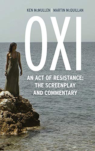 9781783482689: Oxi: An Act of Resistance: The Screenplay and Commentary, Including interviews with Derrida, Cixous, Balibar and Negri