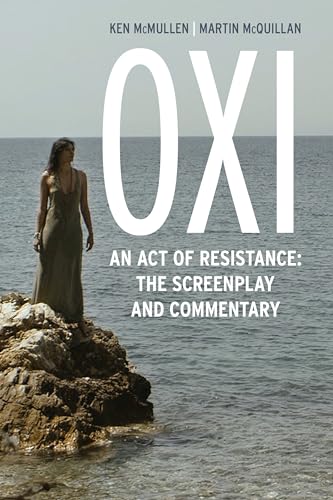 Stock image for OXI: An Act of Resistance: An Act of Resistance: The Screenplay and Commentary, Including interviews with Derrida, Cixous, Balibar and Negri for sale by AwesomeBooks