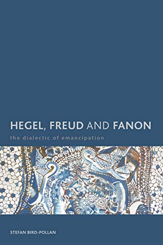 9781783483013: Hegel, Freud and Fanon: The Dialectic Of Emancipation (Creolizing The Canon)