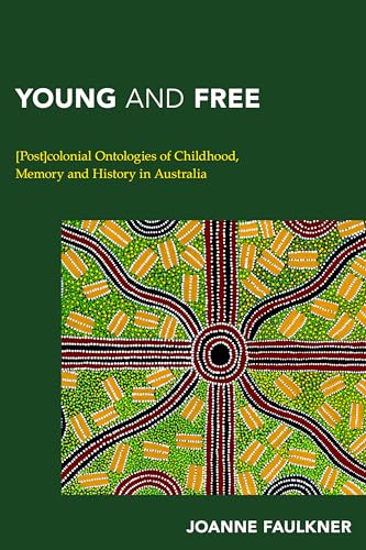 Stock image for Young Amp Free Post Colonial Ontcb Continental Philosophy in AustralAsia Postcolonial Ontologies of Childhood, Memory and History in Australia for sale by PBShop.store US