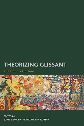9781783484072: Theorizing Glissant: Sites and Citations (Creolizing the Canon)