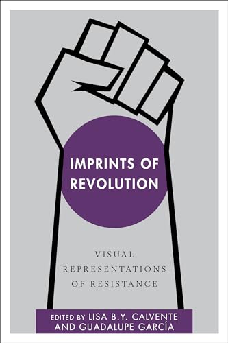 Stock image for Imprints of Revolution: Visual Representations of Resistance (Disruptions) for sale by Michael Lyons