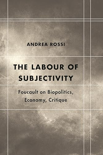 9781783486007: The Labour of Subjectivity: Foucault on Biopolitics, Economy, Critique (Futures of the Archive)