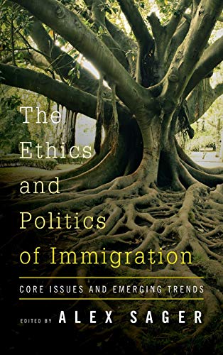 Beispielbild fr The Ethics and Politics of Immigration Core Issues and Emerging Trends zum Verkauf von PBShop.store US