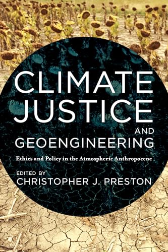 9781783486366: Climate Justice and Geoengineering: Ethics and Policy in the Atmospheric Anthropocene