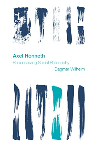 9781783486397: Axel Honneth: Reconceiving Social Philosophy (Reframing the Boundaries: Thinking the Political)