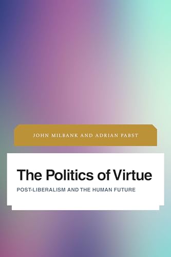 Beispielbild fr The Politics of Virtue (Future Perfect: Images of the Time to Come in Philosophy, Politics and Cultural Studies) zum Verkauf von Monster Bookshop