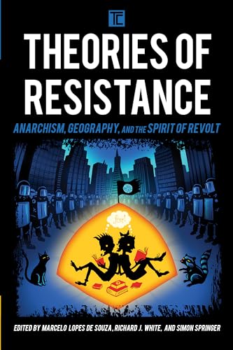 9781783486663: Theories of Resistance: Anarchism, Geography, and the Spirit of Revolt (Transforming Capitalism)