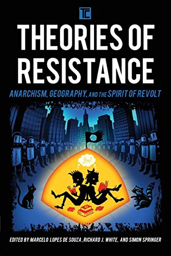 9781783486670: Theories of Resistance: Anarchism, Geography, and the Spirit of Revolt (Transforming Capitalism)