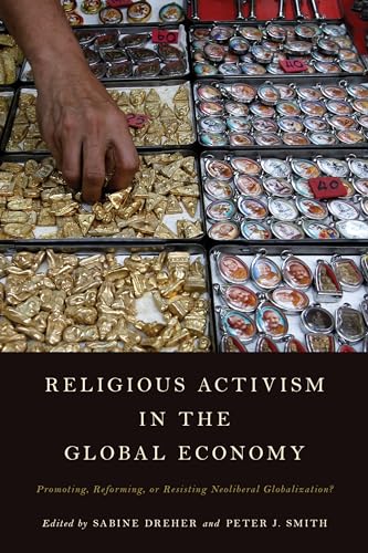 Stock image for Religious Activism in the Global Economy Promoting, Reforming, or Resisting Neoliberal Globalization for sale by PBShop.store US