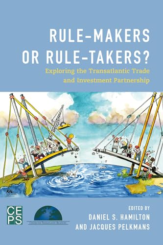 Beispielbild fr Rule-Makers or Rule-Takers?: Exploring the Transatlantic Trade and Investment Partnership zum Verkauf von AwesomeBooks
