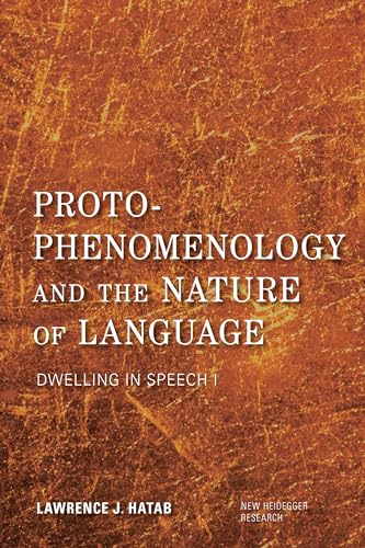 Imagen de archivo de ProtoPhenomenology and the Nature of Language Dwelling in Speech I New Heidegger Research a la venta por PBShop.store US