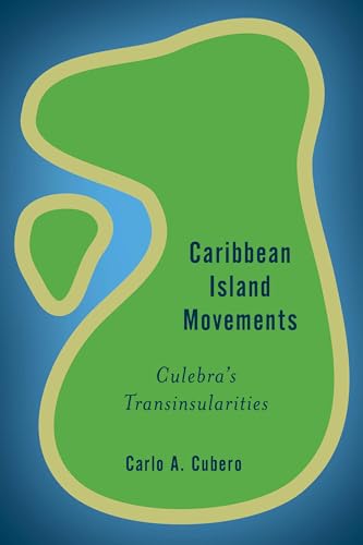 Stock image for Caribbean Island Movements Cucb: Culebra's Transinsularities (Rethinking the Island) for sale by Chiron Media