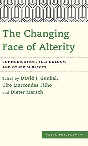 9781783488698: The Changing Face of Alterity: Communication, Technology, and Other Subjects (Media Philosophy)