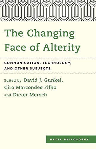 9781783488704: The Changing Face of Alterity: Communication, Technology, and Other Subjects (Media Philosophy)
