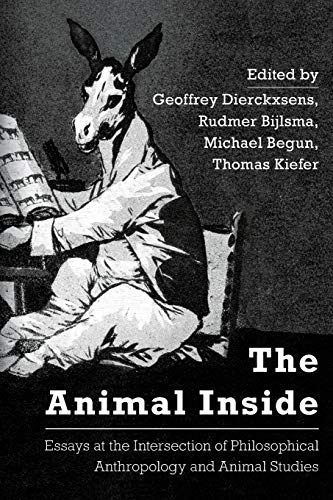 Beispielbild fr The Animal Inside: Essays at the Intersection of Philosophical Anthropology and Animal Studies zum Verkauf von AwesomeBooks