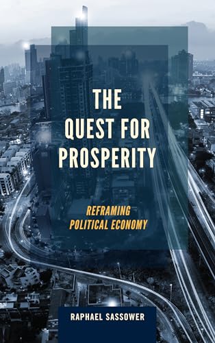 Stock image for The Quest for Prosperity: Reframing Political Economy for sale by HPB-Red