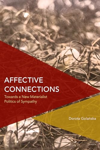 Stock image for Affective Connections Towards a New Materialist Politics of Sympathy Critical Perspectives on Theory, Culture and Politics for sale by PBShop.store US