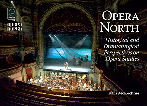 9781783505012: Opera North: Historical and Dramaturgical Perspectives on Opera Studies