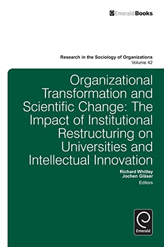 Beispielbild fr Organisational Transformation and Scientific Change: The Impact of Institutional Restructuring on Universities and Intellectual Innovation zum Verkauf von Blackwell's