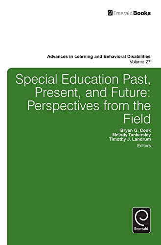 

Special Education Past, Present, and Future: Perspectives from the Field (Advances in Learning and Behavioral Disabilities)