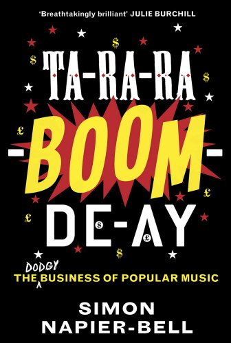 Stock image for Ta-Ra-Ra-Boom-De-Ay: The dodgy business of popular music for sale by WorldofBooks