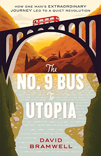 Imagen de archivo de The No.9 Bus to Utopia: How one man's extraordinary journey led to a quiet revolution a la venta por WorldofBooks