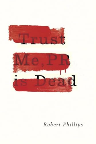 Beispielbild fr Trust Me, PR Is Dead zum Verkauf von WorldofBooks