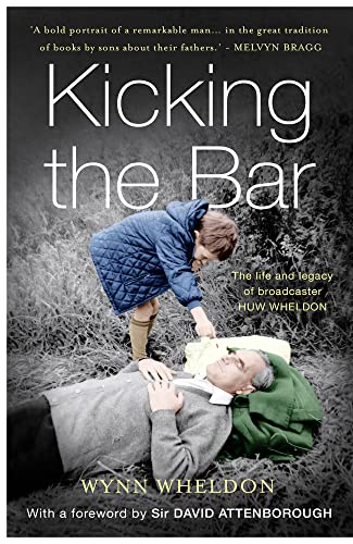 Stock image for Kicking the Bar: The life and legacy of broadcaster Huw Wheldon for sale by WorldofBooks