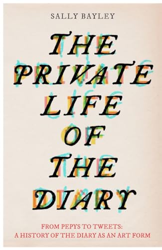 Beispielbild fr The Private Life of the Diary: From Pepys to tweets zum Verkauf von WorldofBooks