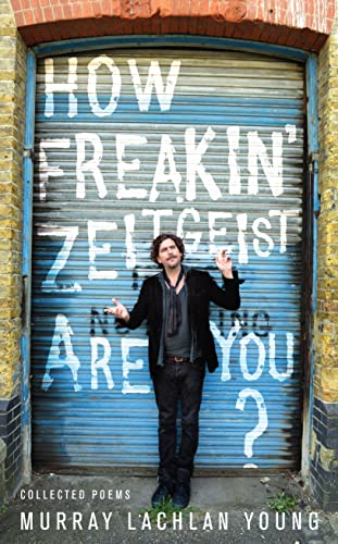 Beispielbild fr How Freakin' Zeitgeist Are You?: Collected Poems zum Verkauf von MusicMagpie