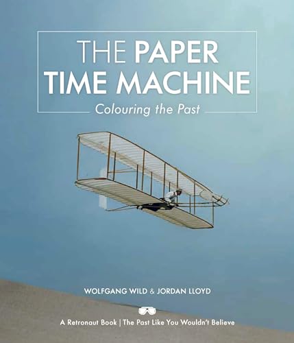 9781783523733: The Paper Time Machine: Colouring the Past: Wolfgang, Lloyd, Jordan Wild