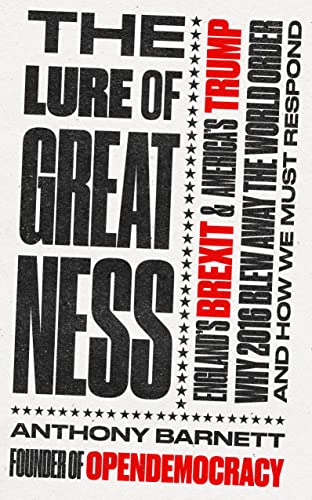 Beispielbild fr The Lure of Greatness: Englands Brexit and America's Trump zum Verkauf von WorldofBooks