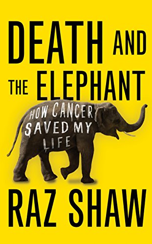 Imagen de archivo de Death and the Elephant: How Cancer Saved My Life a la venta por WorldofBooks