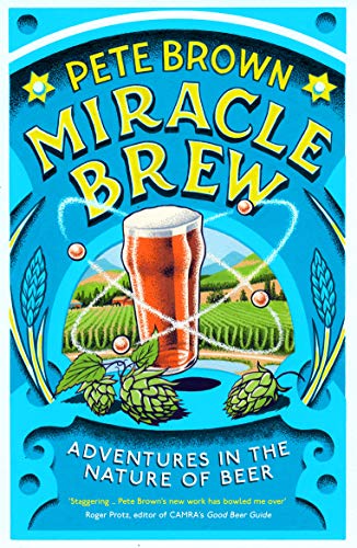 Imagen de archivo de Miracle Brew: Adventures in the Nature of Beer a la venta por WorldofBooks
