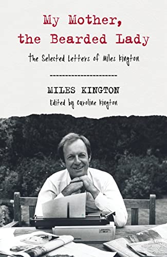 Stock image for My Mother, the Bearded Lady: The Selected Letters of Miles Kington for sale by WorldofBooks