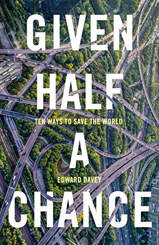 Stock image for Given Half a Chance: Ten Ways to Save the World for sale by ThriftBooks-Dallas