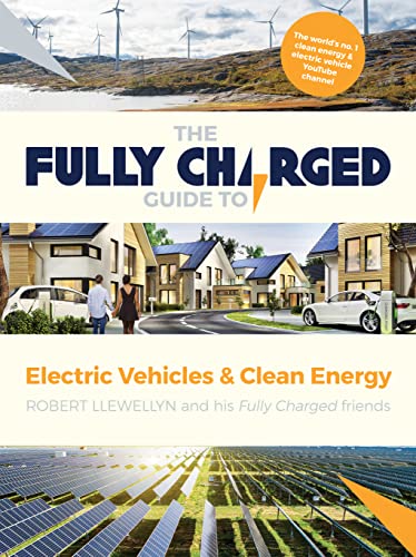 Imagen de archivo de The Fully Charged Guide to Electric Vehicles & Clean Energy a la venta por ThriftBooks-Atlanta