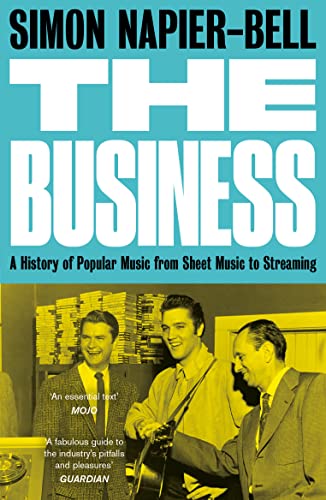 Stock image for The Business: A History of Popular Music from Sheet Music to Streaming for sale by PlumCircle