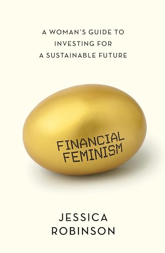 Stock image for Financial Feminism: A Woman's Guide to Investing for a Sustainable Future for sale by ZBK Books