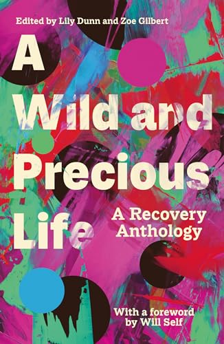 Stock image for A Wild and Precious Life: A Recovery Anthology for sale by Red's Corner LLC
