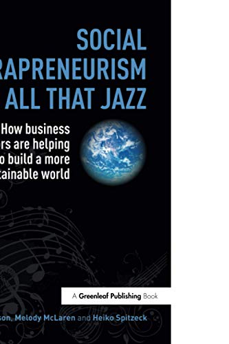 Imagen de archivo de Social Intrapreneurism and All That Jazz: How Business Innovators Are Helping to Build a More Sustainable World a la venta por ThriftBooks-Atlanta