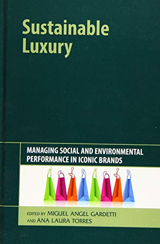 9781783530618: Sustainable Luxury: Managing Social and Environmental Performance in Iconic Brands
