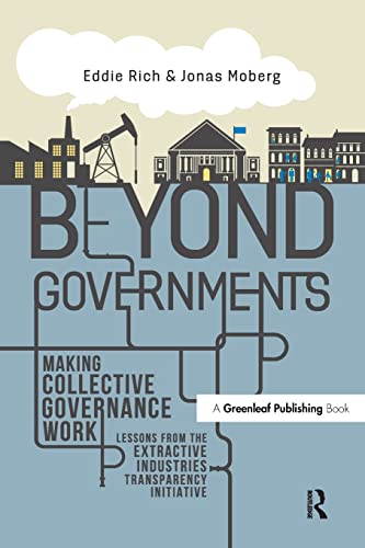 Beispielbild fr Beyond Governments: Making Collective Governance Work - Lessons from the Extractive Industries Transparency Initiative zum Verkauf von Blackwell's