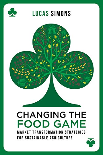 Beispielbild fr Changing the Food Game: Market Transformation Strategies for Sustainable Agriculture zum Verkauf von AwesomeBooks