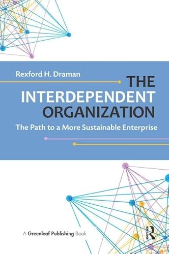 Imagen de archivo de The Interdependent Organization: The Path to a More Sustainable Enterprise a la venta por Chiron Media