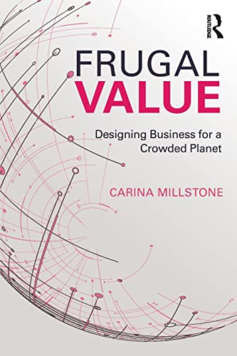Stock image for Frugal Value: Designing Business for a Crowded Planet for sale by Chiron Media