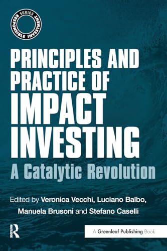 9781783534043: Principles and Practice of Impact Investing: A Catalytic Revolution (The Responsible Investment Series)