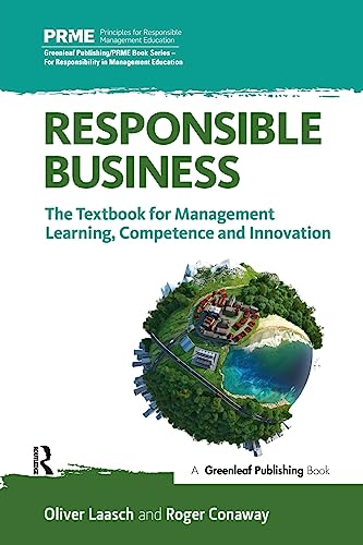 Imagen de archivo de Responsible Business: The Textbook for Management Learning, Competence and Innovation (The Principles for Responsible Management Education Series) a la venta por WorldofBooks